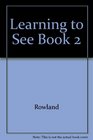 Learning to See Book 2