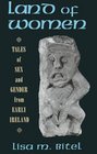Land of Women Tales of Sex and Gender from Early Ireland