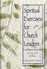 Spiritual Exercises for Church Leaders Facilitator's Guide