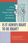 Is It Always Right to Be Right  A Tale of Transforming Workplace Conflict into Creativity and Collaboration