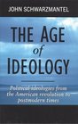 The Age of Ideology Political Ideologies from the American Revolution to Postmodern Times