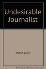 The Undesireable Journalist