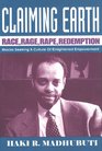 Claiming Earth Race Rage Rape Redemption Blacks Seeking a Culture of Enlightened Empowerment
