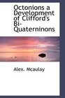 Octonions a Development of Clifford's BiQuaterninons