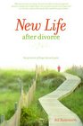 New Life After Divorce The Promise of Hope Beyond the Pain