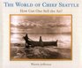 The World of Chief Seattle How Can One Sell the Air