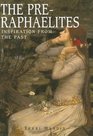 The PreRaphaelites Inspiration from the Past