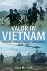 VALOR IN VIETNAM Chronicles of Honor Courage and Sacrifice 1963  1977