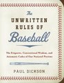 The Unwritten Rules of Baseball The Etiquette Conventional Wisdom and Axiomatic Codes of Our National Pastime