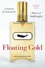 Floating Gold A Natural  History of Ambergris