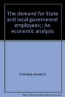 The demand for State and local government employees An economic analysis