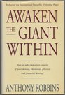 AWAKEN THE GIANT WITHIN HOW TO TAKE IMMEDIATE CONTROL OF YOUR MENTAL EMOTIONAL PHYSICAL AND FINANCIAL LIFE