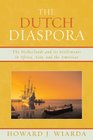 The Dutch Diaspora The Netherlands and Its Settlements in Africa Asia and the Americas