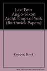 Last Four AngloSaxon Archbishops of York