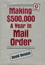 Making Five Hundred Thousand Dollars a Year in Mail Order