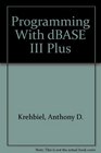 Programming With dBASE III Plus