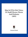 Mass In D For Solo Voices Or Small Chorus Chorus And Orchestra