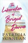 The Liberation of Brigid Dunne A Novel
