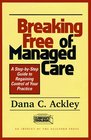 Breaking Free of Managed Care: A Step-by-Step Guide to Regaining Control of Your Practice