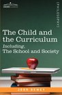 The Child and the Curriculum Including The School and Society