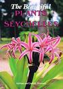 The Beautiful Plants of Seychelles