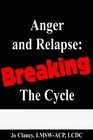 Anger and Relapse Breaking the Cycle