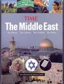 Time The Middle East The History the Conflict the Culture the Faiths