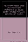Review of Selected Entity Classification and Partnership Tax Issues Joint Committee Print Joint Committee on Taxation