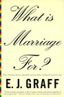 What Is Marriage For The Strange Social History of Our Most Intimate Institution