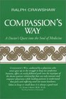 Compassion's Way A Doctor's Quest into the Soul of Medicine