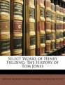 Select Works of Henry Fielding The History of Tom Jones