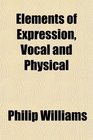 Elements of Expression Vocal and Physical