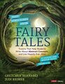 Text Structures From Fairy Tales Truisms That Help Students Write About Abstract Concepts    and Live Happily Ever After Grades 412
