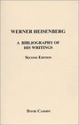Werner Heisenberg  A Bibliography of His Writings Second Expanded Edition