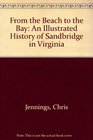 From the Beach to the Bay An Illustrated History of Sandbridge in Virginia