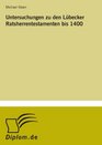 Untersuchungen zu den Lbecker Ratsherrentestamenten bis 1400