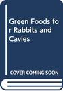Green Foods for Rabbits and Cavies