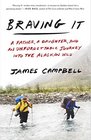 Braving It A Father a Daughter and an Unforgettable Journey into the Alaskan Wild