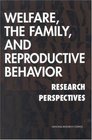 Welfare the Family and Reproductive Behavior Research Perspectives