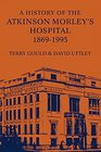 A History of Atkinson Morley's Hospital 18691995