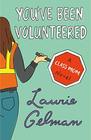 You\'ve Been Volunteered: A Class Mom Novel
