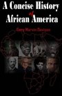 A Concise History of African America
