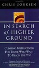 In Search of Higher Ground Climbing Instructions for Those Who Want to Reach the Top