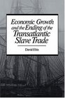 Economic Growth  and the Ending of the Transatlantic Slave Trade