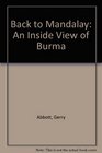 Back to Mandalay An Inside View of Burma