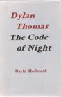 Dylan Thomas the code of night