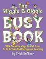 The Wiggle  Giggle Busy Book 365 Fun Physical Activities for Your Toddler and Preschooler
