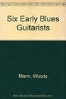 Six Early Blues Guitarists