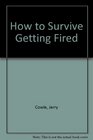 How to Survive Getting Fired