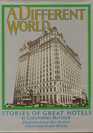 A different world Stories of great hotels